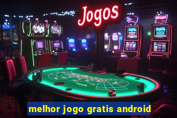 melhor jogo gratis android